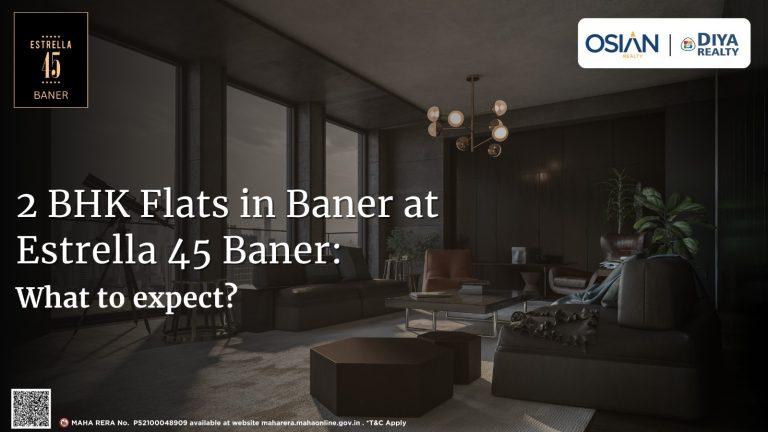 2 BHK Flats at Estrella 45 in Baner: What to Expect?