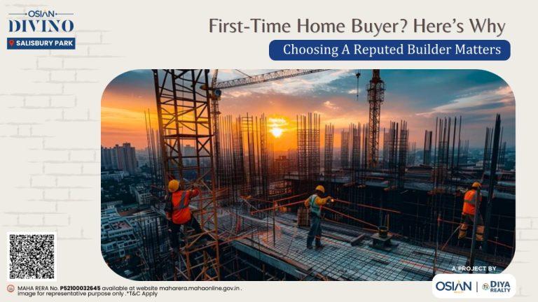 First-Time Home Buyer? Here’s Why Choosing a Reputed Builder Matters