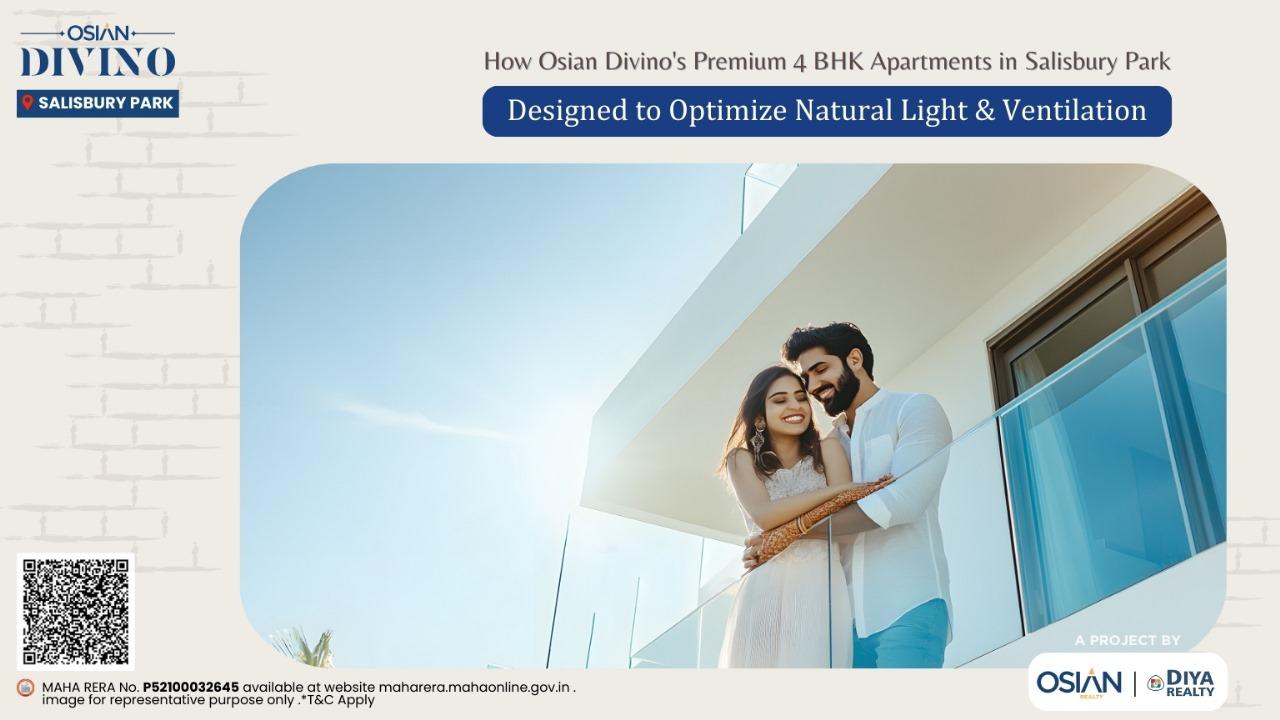 How Osian Divino's Premium 4 BHK Apartments in Salisbury Park Are Designed to Optimize Natural Light & Ventilation